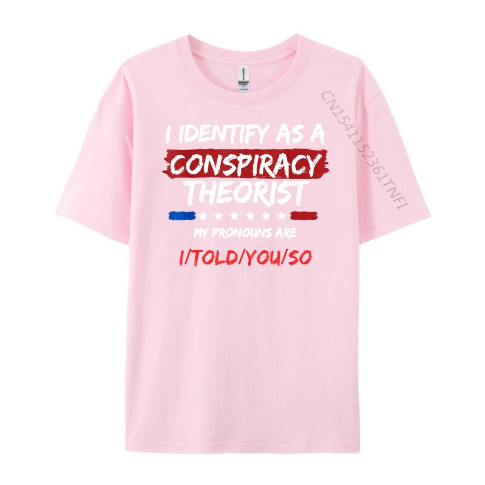 I Identify As A Conspiracy Theorist T Shirt Funny Political Funny Shirts Tshirts Men St Patricks Day