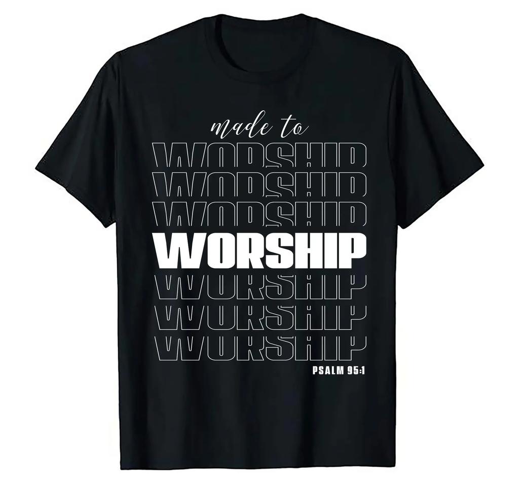 Christian Christ Made To Worship Lord God Bible Psalm 96 1 Faith In Our Savior Religious Message T Shirt S