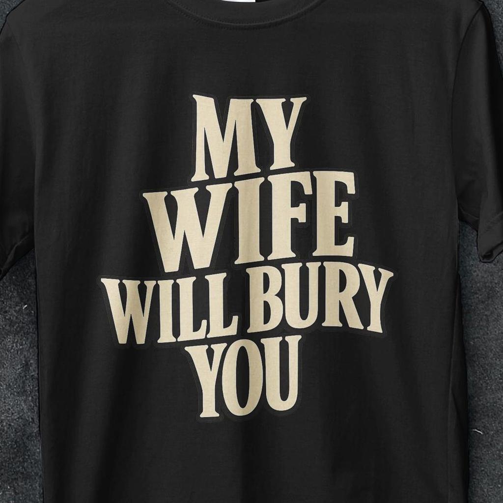 My Wife Will Bury you, Funny Husband Gift, Funny Husband shirt, My Wife Will Bury You TShirt, I love my wife shirt, Funny gifts for her, y2k