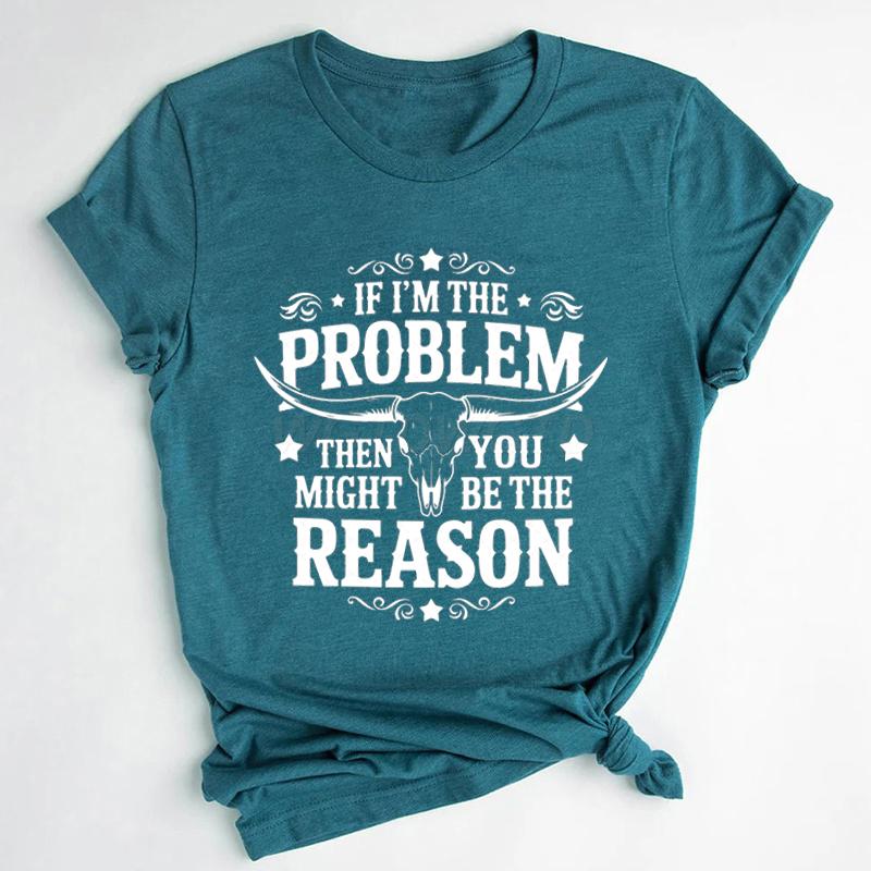 If Im The Problem Print Tshirts For Women Funny Saying Shirt Summer Short Sleeve Casual Tops Funny Ladies Round Neck Tops