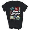 I Have No Idea What This Is 80s 1980s Party Unisex Shirt Gift