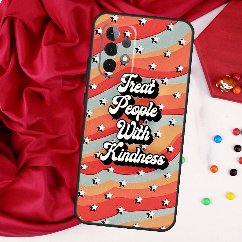 Treat People With Kindness For Samsung Galaxy A55 A53 A33 A13 A35 A15 A36 A56 A26 A16 A22 A32 A52 A54 A34 A06 A05 Case