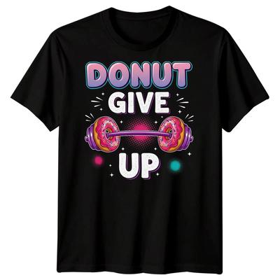 Donut Give Up Motivational Humor Fitness Mens T-Shirt Gym Workout Tee