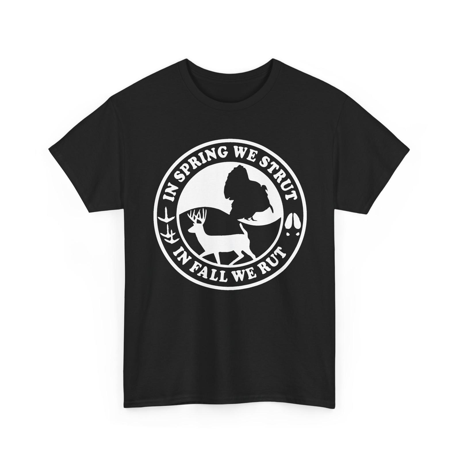Strutt in Rutt in Whitetail Deer Turkey Hunting Unisex Heavy Cotton Tshirt M