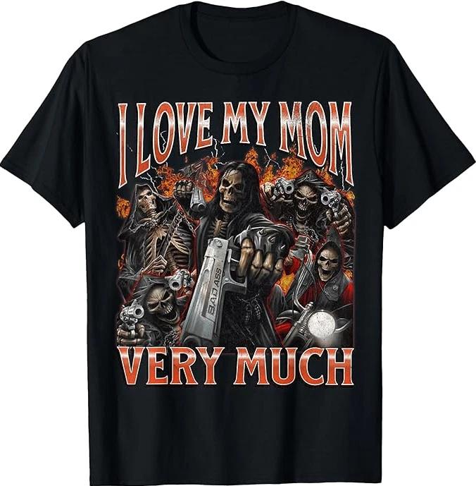 I Love My Mom Very Much Funny Hard Skeleton Meme Bootleg T-Shirt 4XL