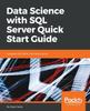 Kniha Data Science with SQL Server Quick Start Guide : Integrate SQL Server with Data Science