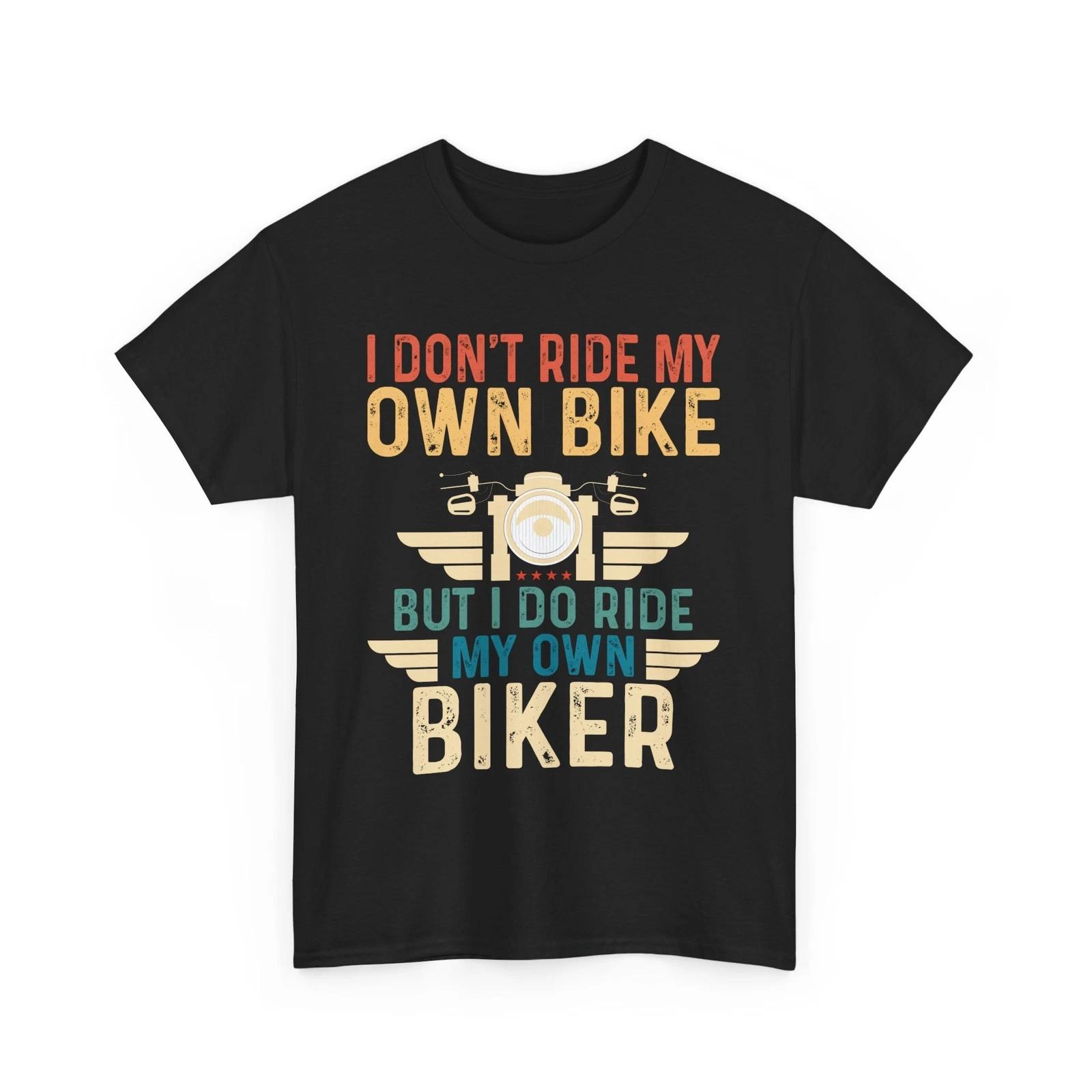 

Cyclist T-Shirt | Bicycle Shirt | I Dont Ride My Own | Biking Shirt 4XL