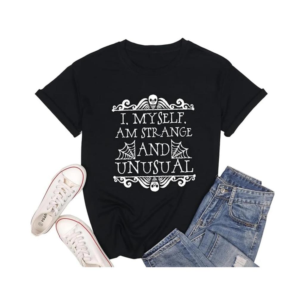 I Myself Am Strange and Unusual Tshirt Women Novelty Funny Letter Print Halloween Shirt Horror Movie Graphic Tees T-Shirt 01232