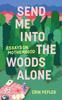 Kniha Send Me Into the Woods Alone : Essays On Motherhood