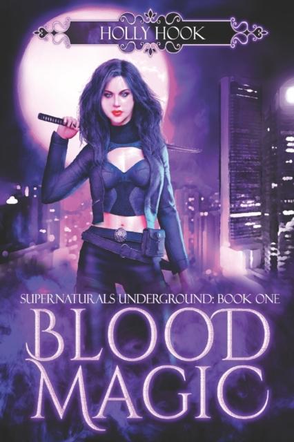 The Blood Magic [Supernaturals Underground, Book One] : 1 Book