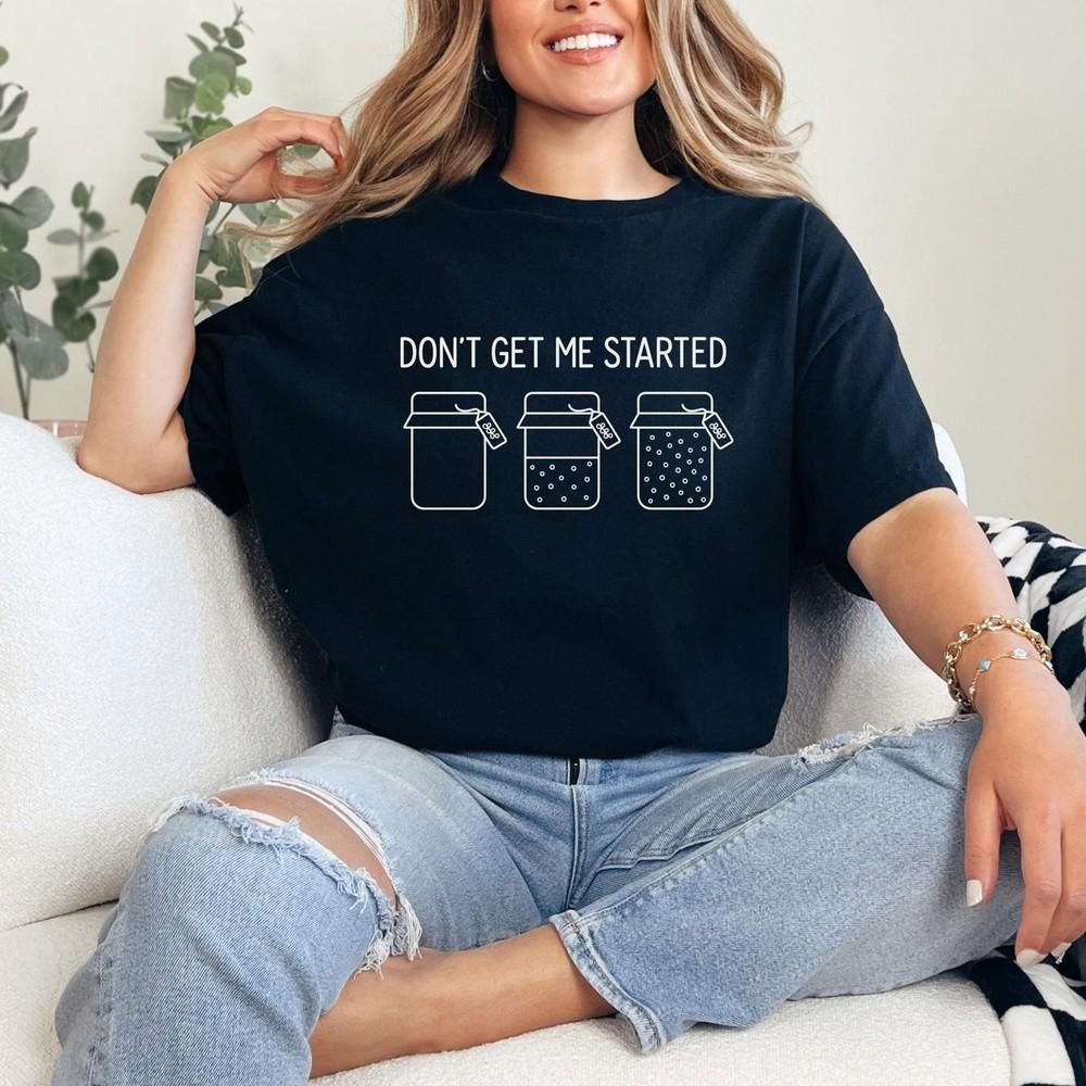 Don t Get Me Started Sourdough Shirt,Homestea wbr/ ding Gift Mom, Sourdough Navy Tee#3 Unisex T-Shirt S