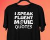 I Speak Fluent Movie Quotes, Film StudenT Shirt, Movie Fan Shirt, Movie Quotes T Shirt, Gifts For Movie Lovers Future Directors, Geek Nerd