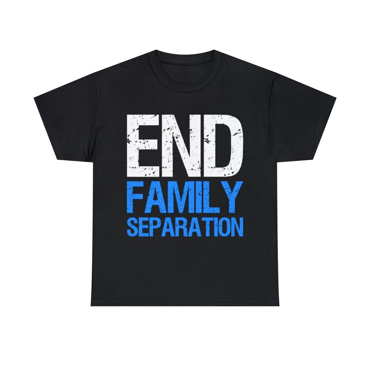 

End Family Separation Graphic Tee Shirt, S-5XL 2XL