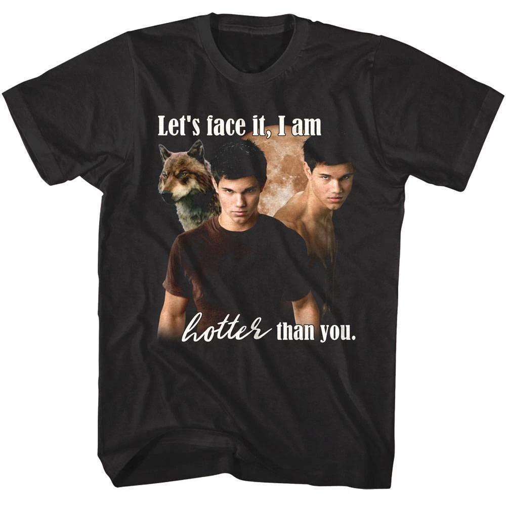 

Twilight Hotter Than You Men s T Shirt Tayler Lautner Werewolf Let s Face It L