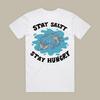 Stay Salty Stay Hungry T-Shirt Size S-4XL