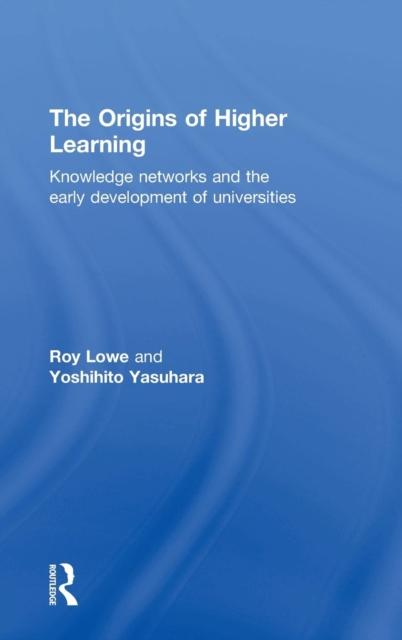 The The Origins of Higher Learning : Knowledge Networks and the Early Development of Universities Book