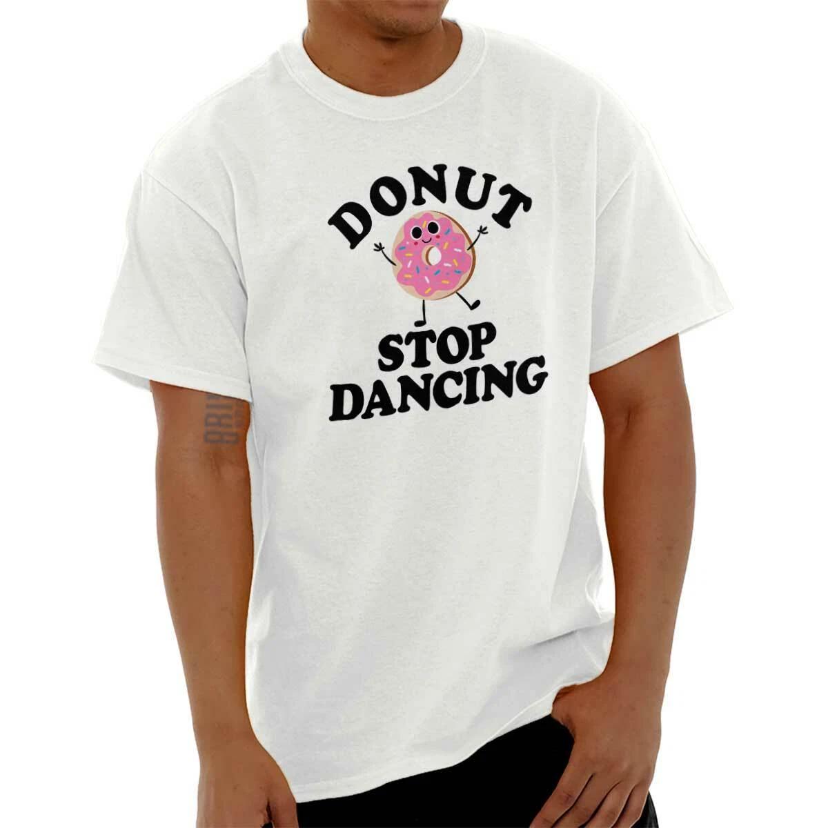 Funny Food Pun Humor Donut Stop Dancing Joke Womens Graphic Crewneck T Shirt Tee XL