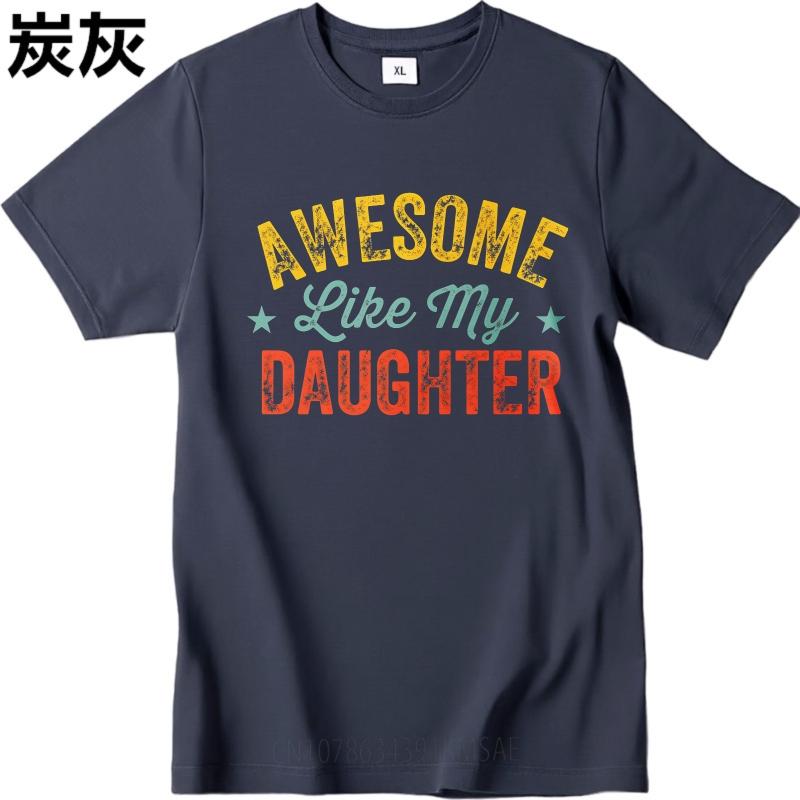 T Shirt Unisex Casual Round Neck Tee Comfort For Unisex Summer T Shirt Awesome Like My Daughter Short Sleeve Travel ONeck Women Tops