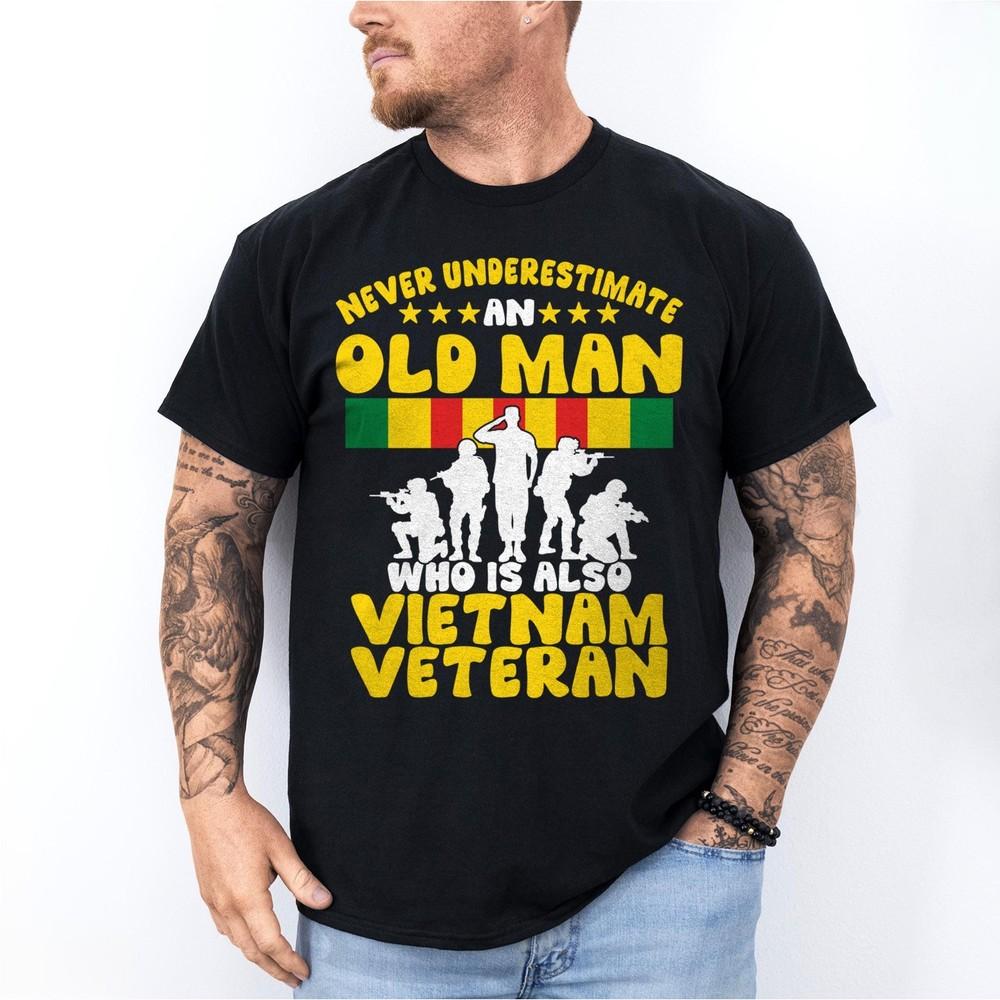 Veterans Day Never Underestimate an Old Man Vietnam Veteran T-Shirt