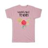 Gift T-Shirt : Worlds Best Teacher Work Job Cute Flower Christmas Birthday