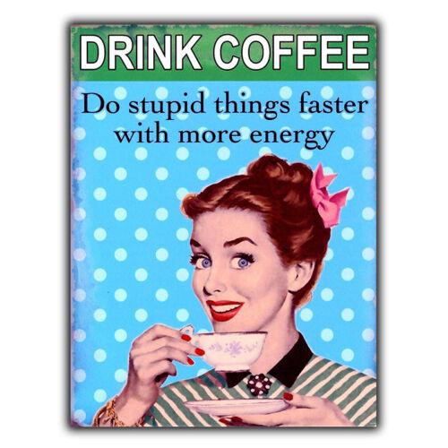 SIGN METAL PLAQUE DRINK COFFEE DO STUPID THINGS FASTER funny kitchen cafeAluminum 20x30cm(7.8x11.8inch)