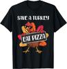 Save A Turkey Eat Pizza Funny Thanksgiving Food Humor Saying T-Shirt