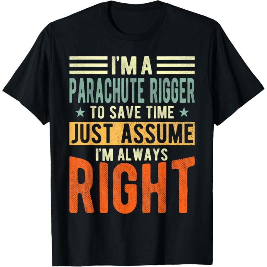 Parachute Rigger Design _ I´m always right _ Parachute T-Shirt S