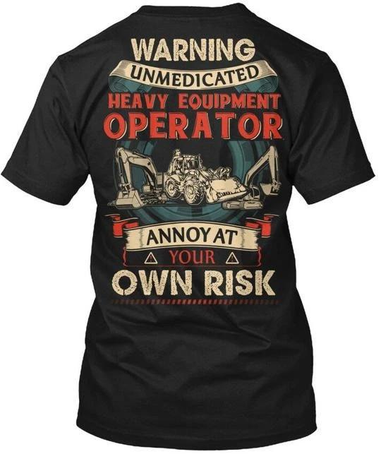 Awesome Heavy Equipment Operator Warning Unmedicated T shirt Made In USA S-5XL XL