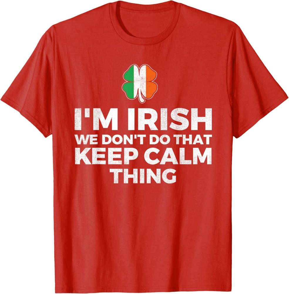 Im Irish We Dont Do That Keep Calm Thing Ireland Unisex T-shirt S