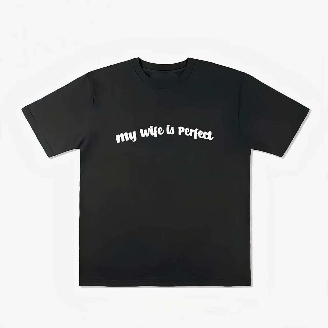 

My Wife Is Perfect Printed Short Sleeve Cotton T-Shirt Loose Fashion Comfortable Men s and Women s Autumn and Winter Innerwea S