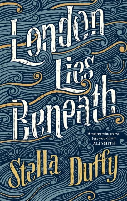 London Lies Beneath by Stella Duffy Paperback Book 9780349007830
