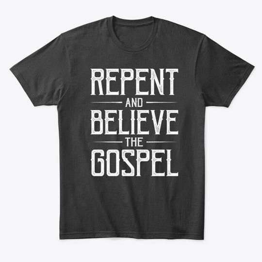 Repent And Believe Premium Tee T-Shirt Made in the USA Size S to 5XL Unisex T-Shirt XL