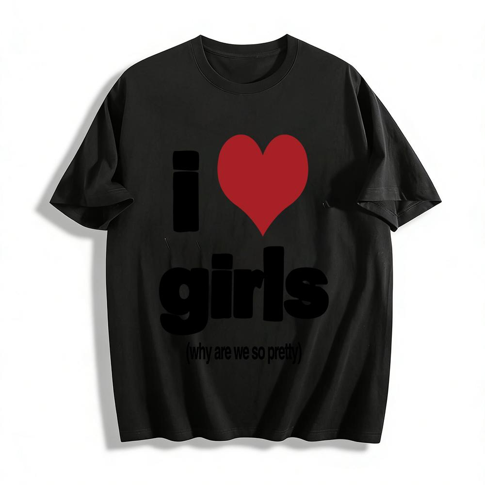 

I Love Girls Graphic Tee Women s Slogan T-Shirt Casual Cute Top with Why Are We So Pretty Print 6XL