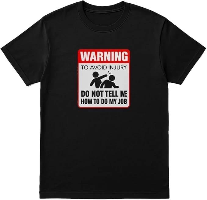 Warning Do Not Tell Me How to Do My Job T-Shirt XS
