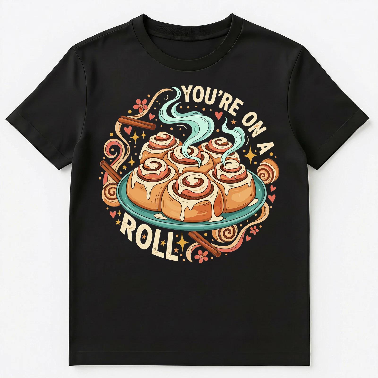 You Are On A Roll Fun Motivational Design Unisex T-Shirt S