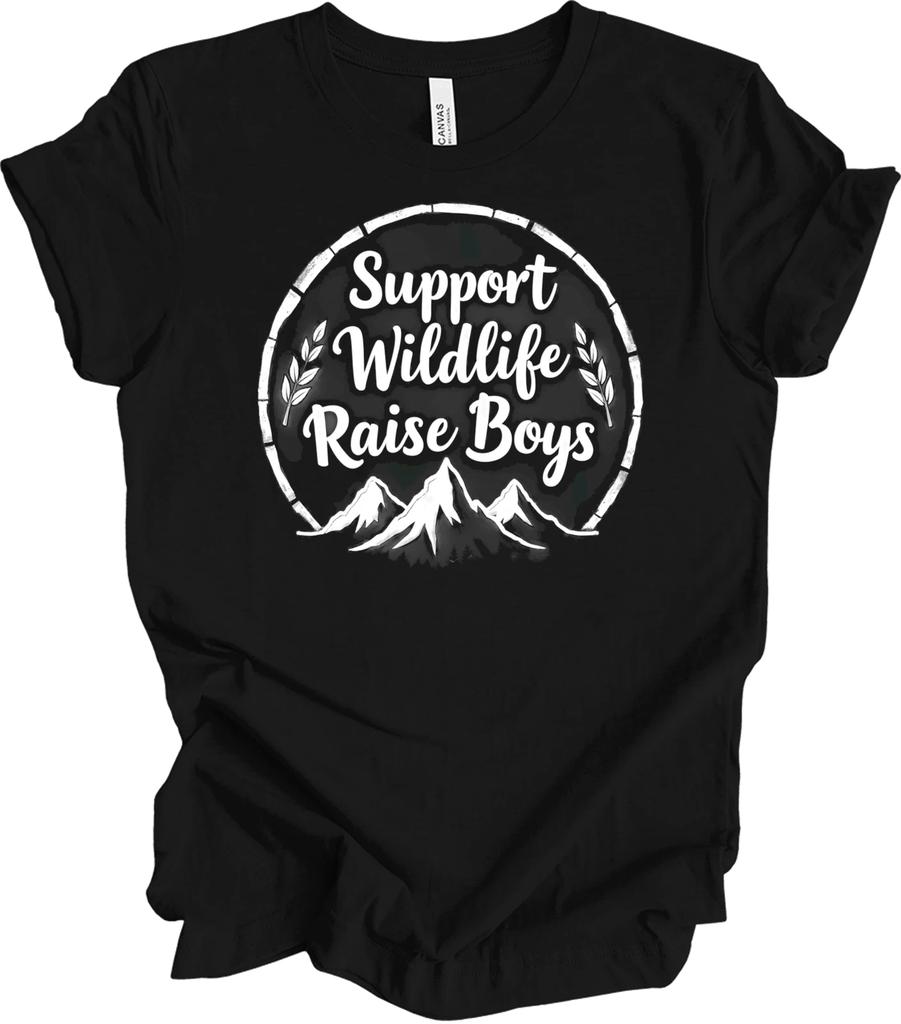 Support Wildlife Raise Boys Nature Quote Parenting Humor Mom Gift T Shirt