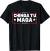Chinga Tu MAGA Statement T-shirt