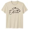 Limited Edition TShirt Motivational Slogan Tee Gift For Unisex