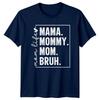 Mama Mommy Mom Bruh Mom Unisexs TShirt Mom Humor Mothers Day Gift For Her
