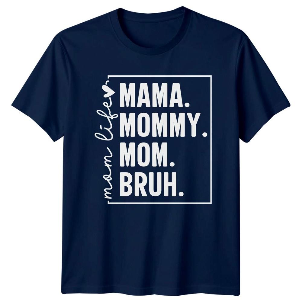 Mama Mommy Mom Bruh Mom Unisexs TShirt Mom Humor Mothers Day Gift For Her