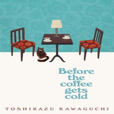 Before the Coffee Gets Cold by Toshikazu Kawaguchi Paperback Book 9781529029581