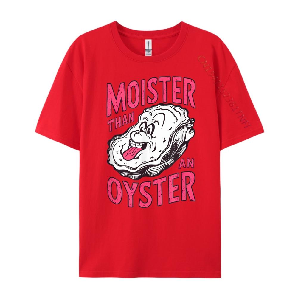 Inappropriate Shellfish Moister Than An Oyster Funny Raunchy Mens Graphic Tshirts New Year 2025 Leisure S