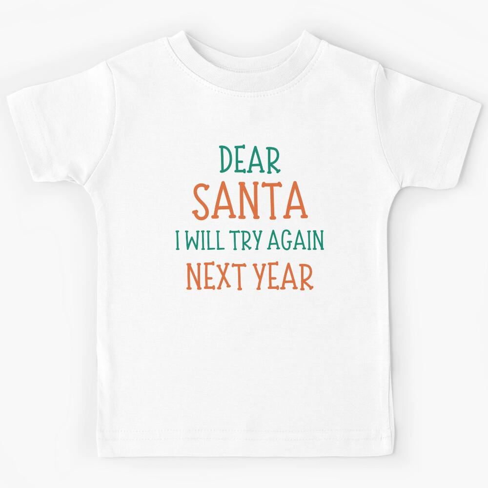 Dear Santa, I Will Try Again Next Year. Christmas Humor. Funny Inappropriate Dear Santa Christmas Design. Red and Green Kids T-Shirt 160