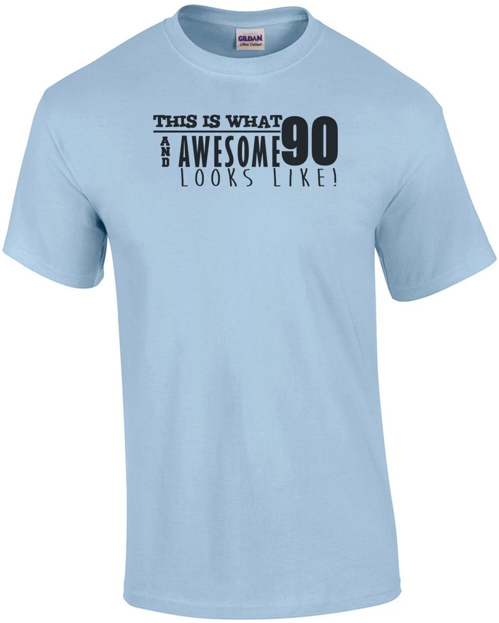 This is what 90 and awesome looks like 90th birthday t-shirt - happy birthday 90 4XL