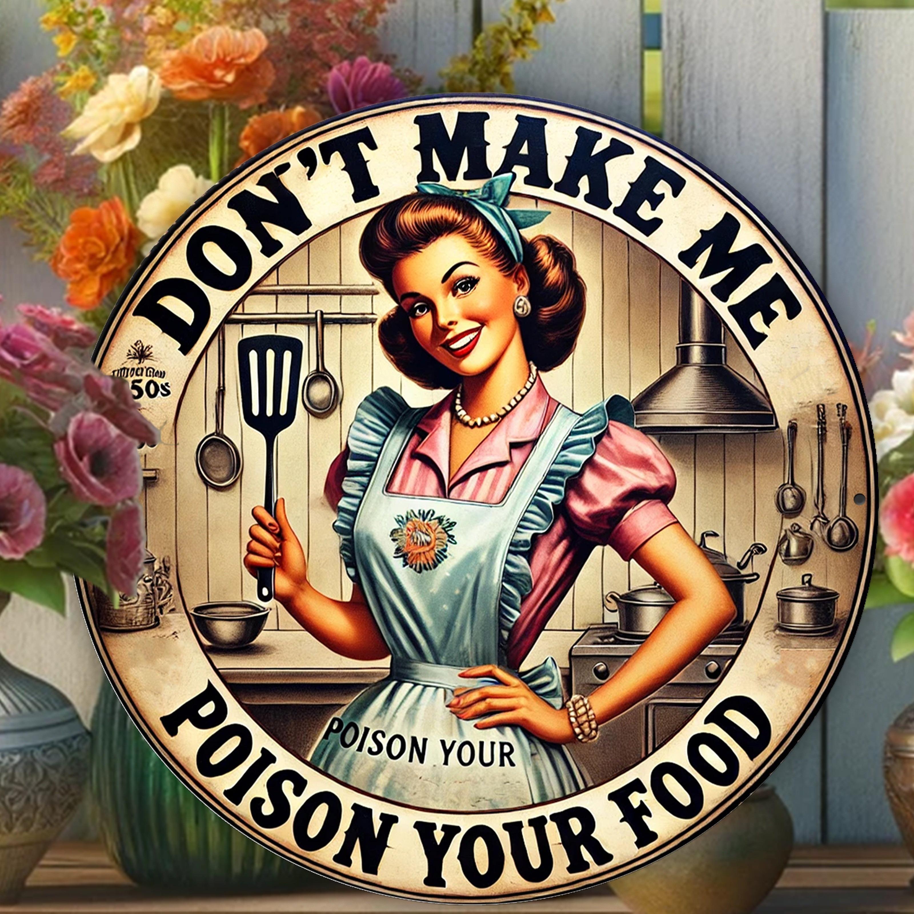 

Vintage Don t Make Me Poison Your Food Aluminum Sign for Kitchen & Bar Decor