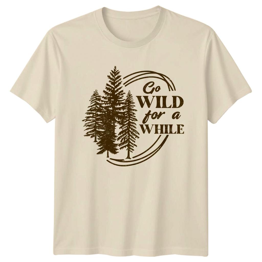 Go Wild For A While TShirt Forest Hiking Birthday Gift For Him And Her