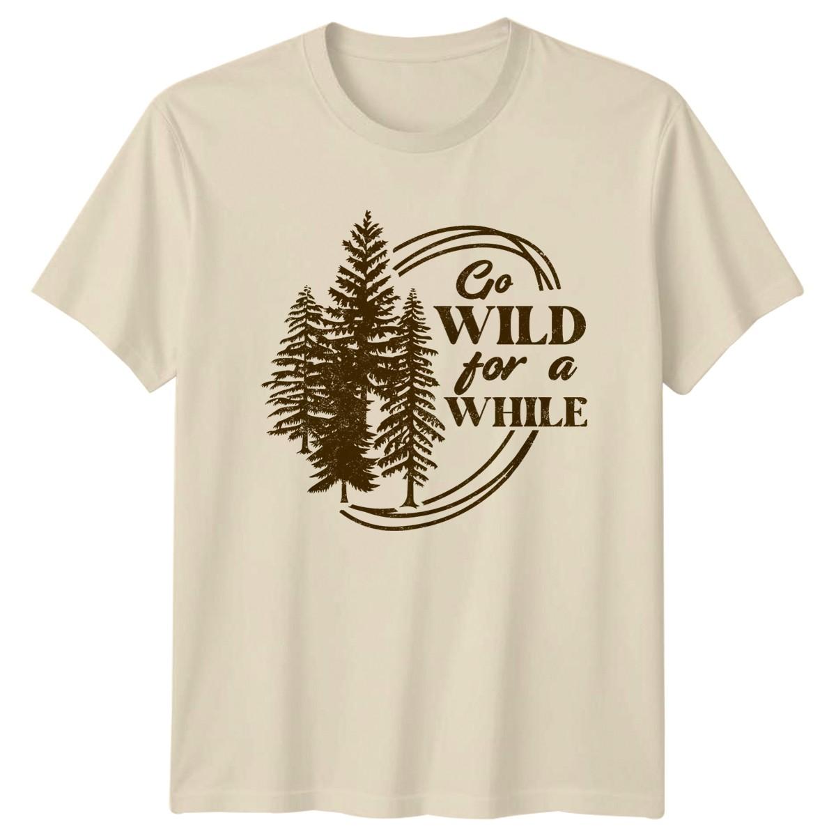 Go Wild For A While T-Shirt Forest Hiking Birthday Gift For Him And Her XXL