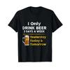 Ich trinke nur 3 Tage die Woche Bier Lustiges T-Shirt für Trinker Vintage Mode Bequem Lässig Mann