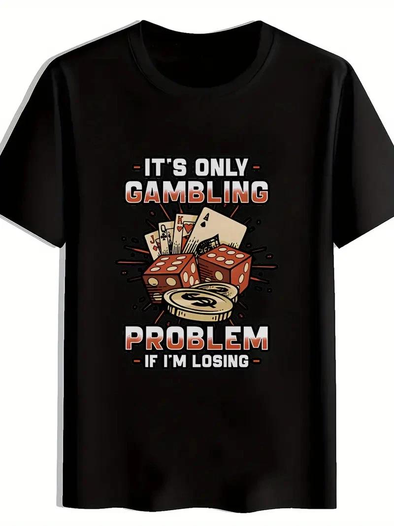 Men S Poker Shirt - It S Only Gambling Problem If I m Losing Graphic Tee - Bla XXXL