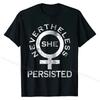 Feminist Never The Less She Persisted Shirt T-Shirt Cotton T Shirt Cool Tops Shirts Hip Hop Casual